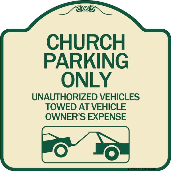 Signmission Church Parking Unauthorized Vehicles Towed Vehicle Owners Expense Alum, 18" L, 18" H, TG-1818-24266 A-DES-TG-1818-24266 - main
